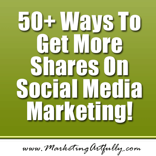 50 Plus Ways To Get More Shares On Social Media Marketing