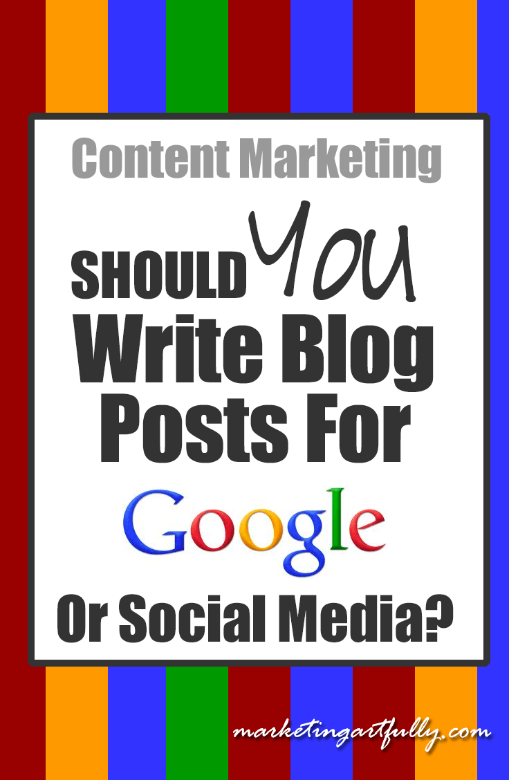 Content Marketing - Should You Write Blog Posts for Google or Social Media?