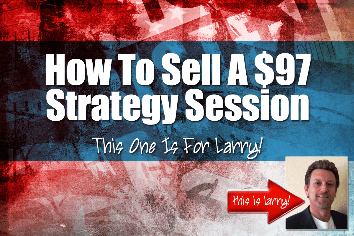 How to sell a $97 dollar strategy session