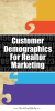 How To Use Customer Demographics With your Realtor Marketing