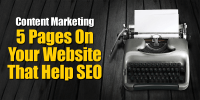 Content Marketing - 5 Pages On Your Website That Help SEO