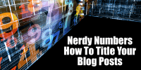 Nerdy Copywriting How To Title Your Blog Posts