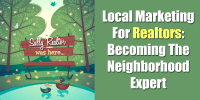 Blog Post :: Local Marketing For Realtors - Becoming The Neighborhood Expert
