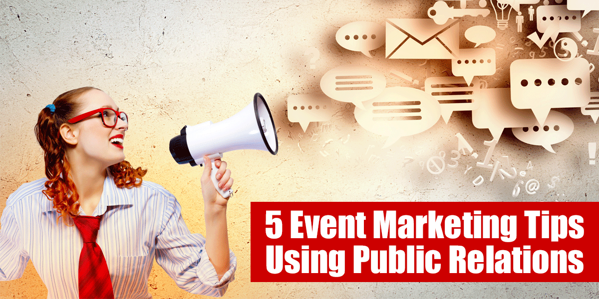 5 Event Marketing Tips Using Public Relations