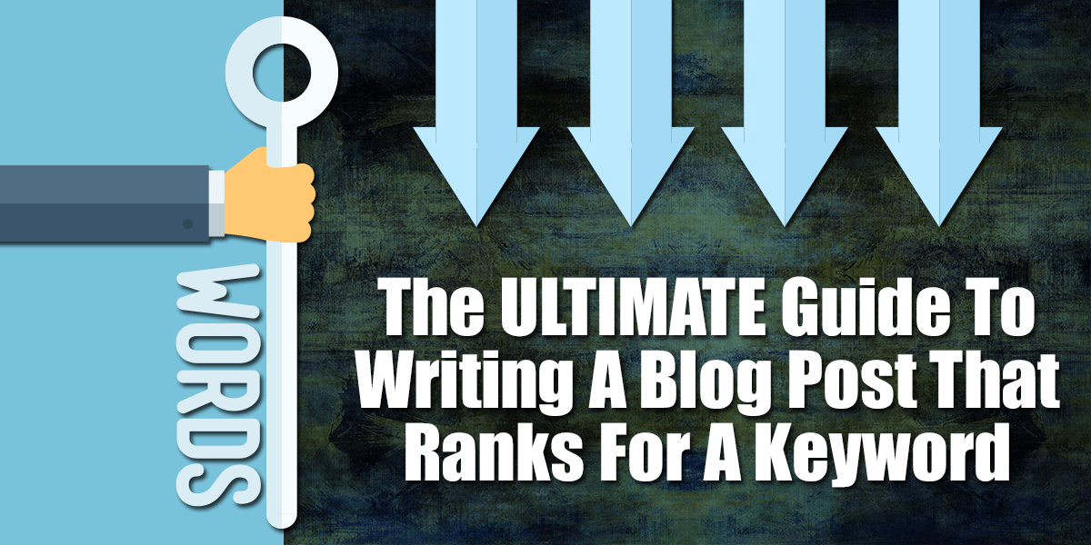 The ULTIMAGE Guide To Writing A Blog Post That Ranks For A Keyword