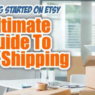 Ultimate Guide To Etsy Shipping - Getting Started On Etsy