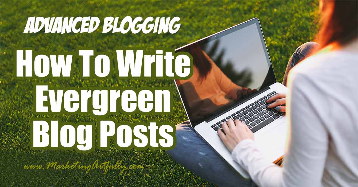 Writing Evergreen Keyword Blog Posts (Advanced Blogging) 