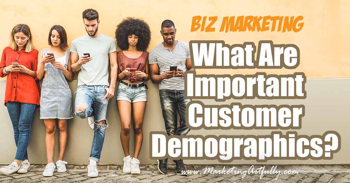 What are important customer demographics? (updated March 2019)