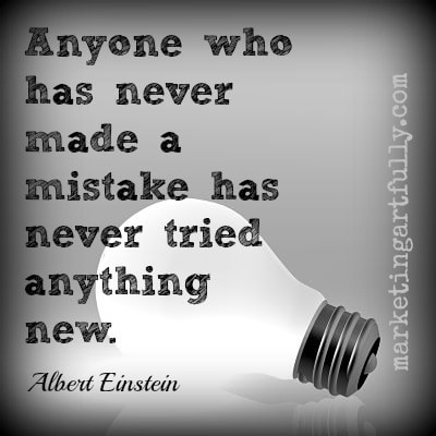 Anyone who has never made a mistake has never tried anything new - Albert Einstein