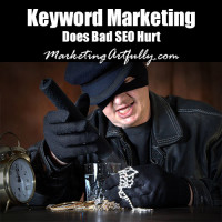 Keyword Marketing - Does Bad SEO Hurt