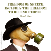 Freedom of speech includes the freedom to offend people. Brad Thor