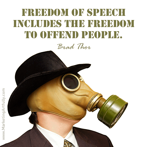 Freedom of speech includes the freedom to offend people. Brad Thor 