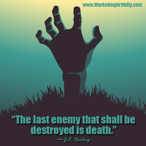 The last enemy that shall be destroyed is death… J.K. Rowling