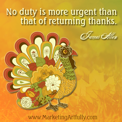 No duty is more urgent than that of returning thanks. James Allen 