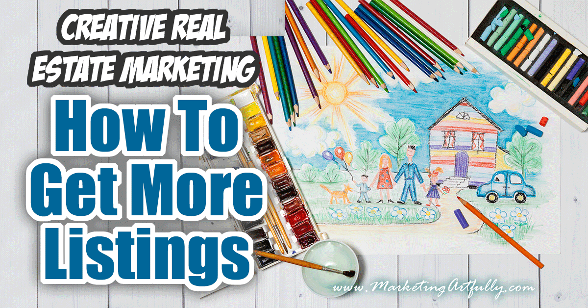 How To Get More Listings | Creative Real Estate Marketing ...