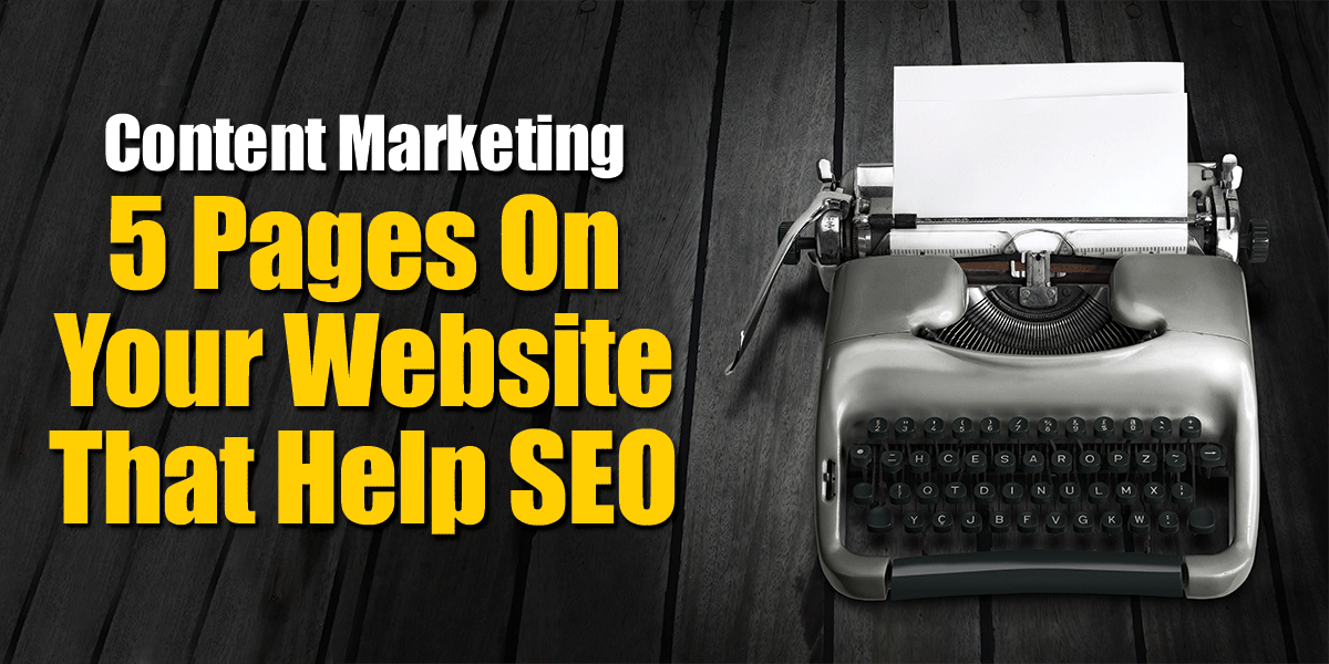 Content Marketing - 5 Pages On Your Website That Help SEO