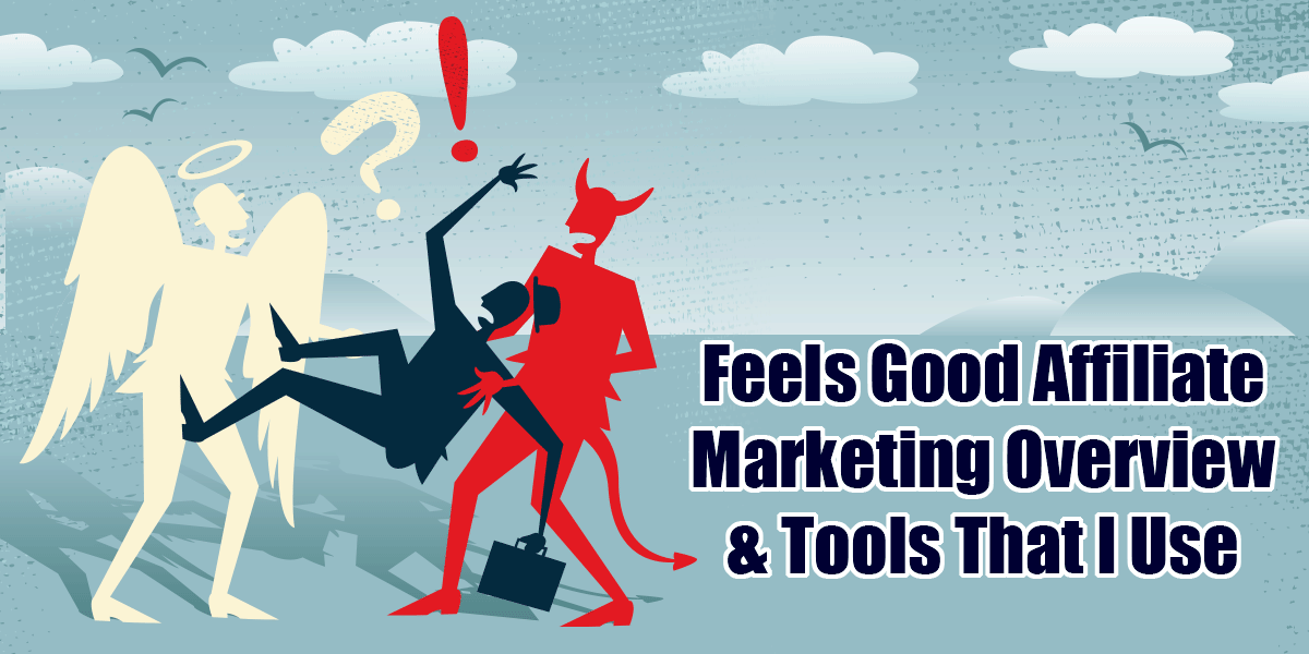 Feels Good Affiliate Marketing And Tools I Use