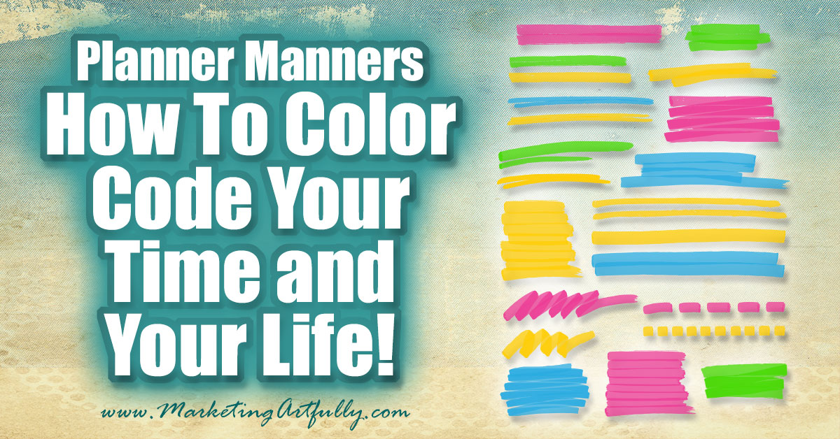 Planner Manners - How To Color Code Your Time and Your Life!