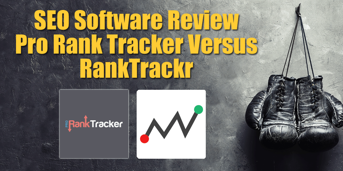 SEO Software Review - Pro Rank Tracker Versus RankTrackr