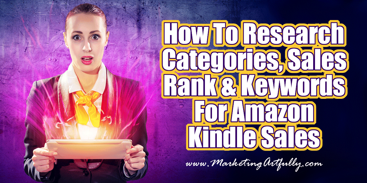 How To Research Categories, Sales Rank & Keywords For Amazon Kindle Sales | Author Marketing