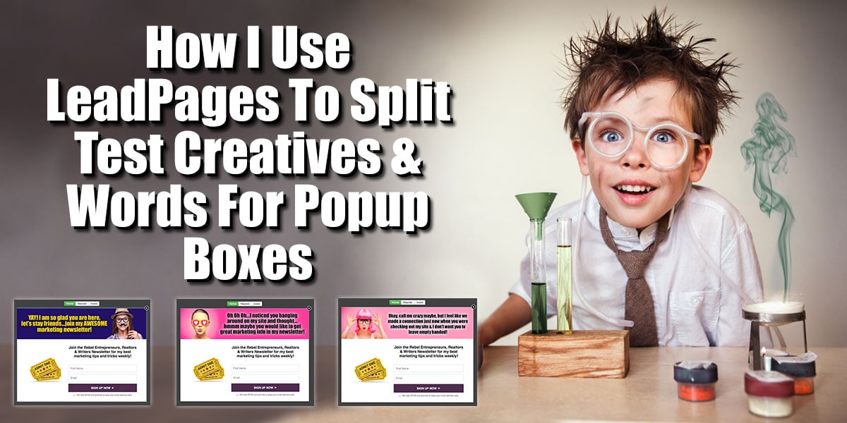 How I Use LeadPages To Split Test Creatives and Words For Popup Boxes