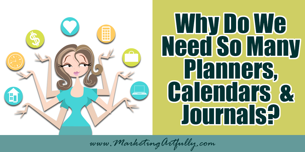 Why Do We Need So Many Planners, Calendars and Journals?