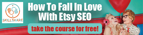 How To Fall In Love With Etsy SEO - Skillshare Class