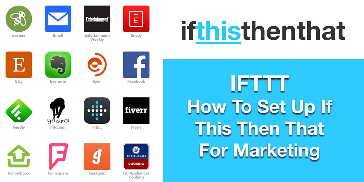 IFTTT – How To Set Up If This Then That For Marketing