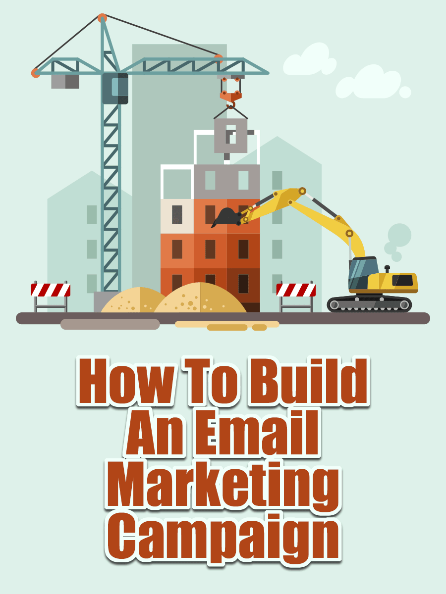 How To Build An Email Marketing Campaign