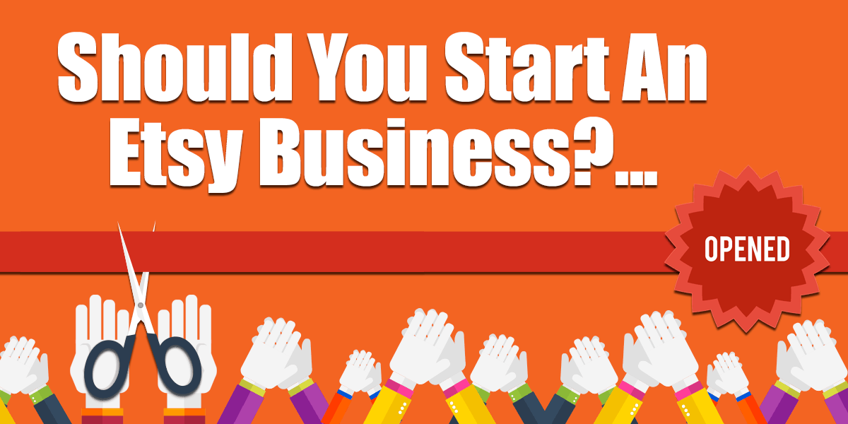 Should You Start An Etsy Business | Starting An Etsy Business ... YAY! You are considering starting an Etsy shop and wondering what you should be doing to make it a success. Good for you! You clicked on a link that said starting a BUSINESS not a hobby. Knowing that your goals is a business rather than just a shop will take you a long way.