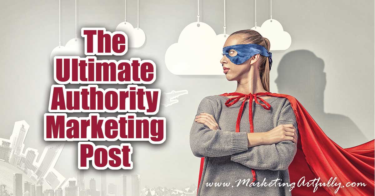 The Ultimate Authority Marketing Post | Authority Marketing is all the rage right now and I super excited about that! Basically authority marketing is putting a stick in the ground and saying that “I am going to be an expert about” something!