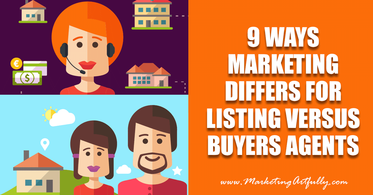 9 Ways Real Estate Marketing Differs For Listing Agents Versus Buyers Agents