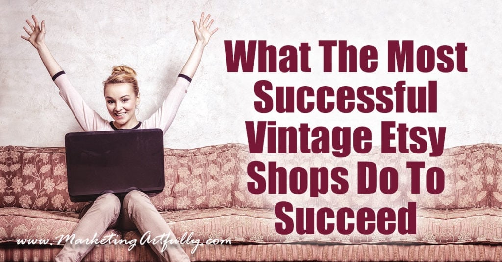 What The Most Successful Vintage Etsy Shops Do To Succeed Marketing