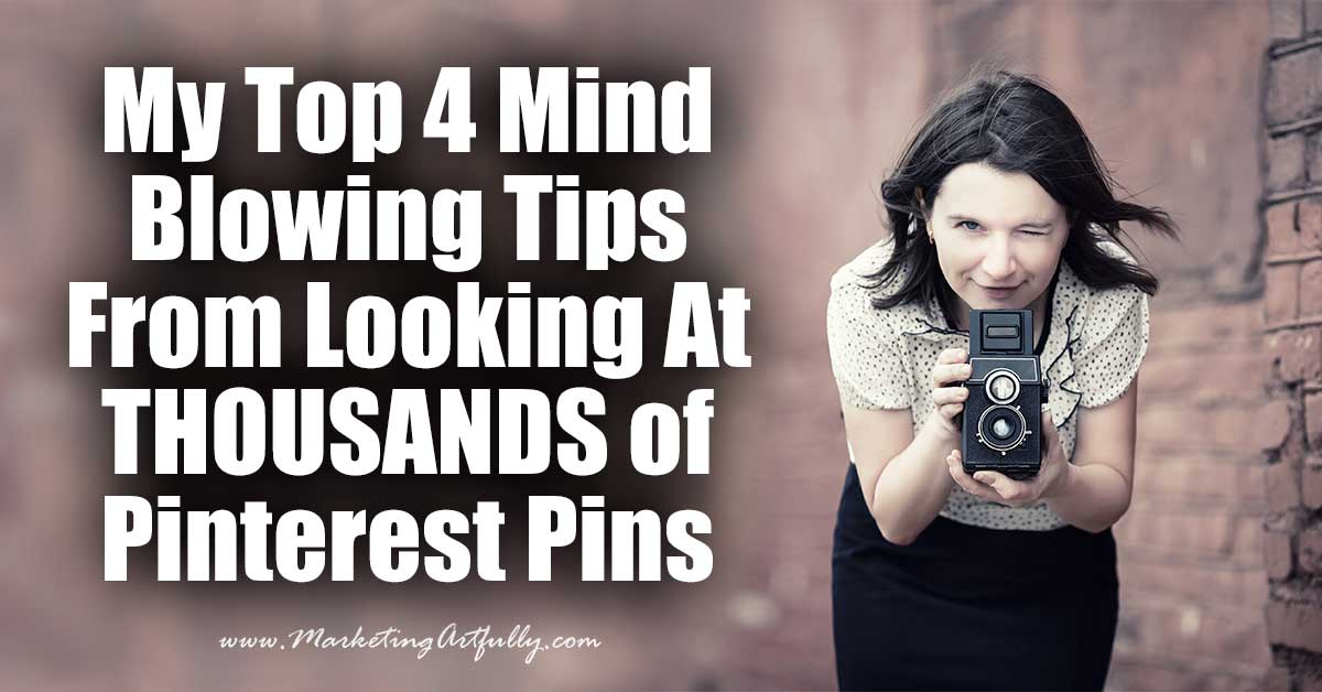 My Top 4 Mind Blowing Tips From Looking At THOUSANDS of Pinterest Pins