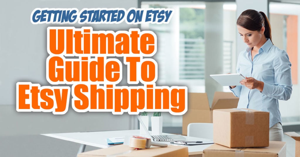 Ultimate Guide To Etsy Shipping And Etsy Shipping Tips Marketing Artfully 7863