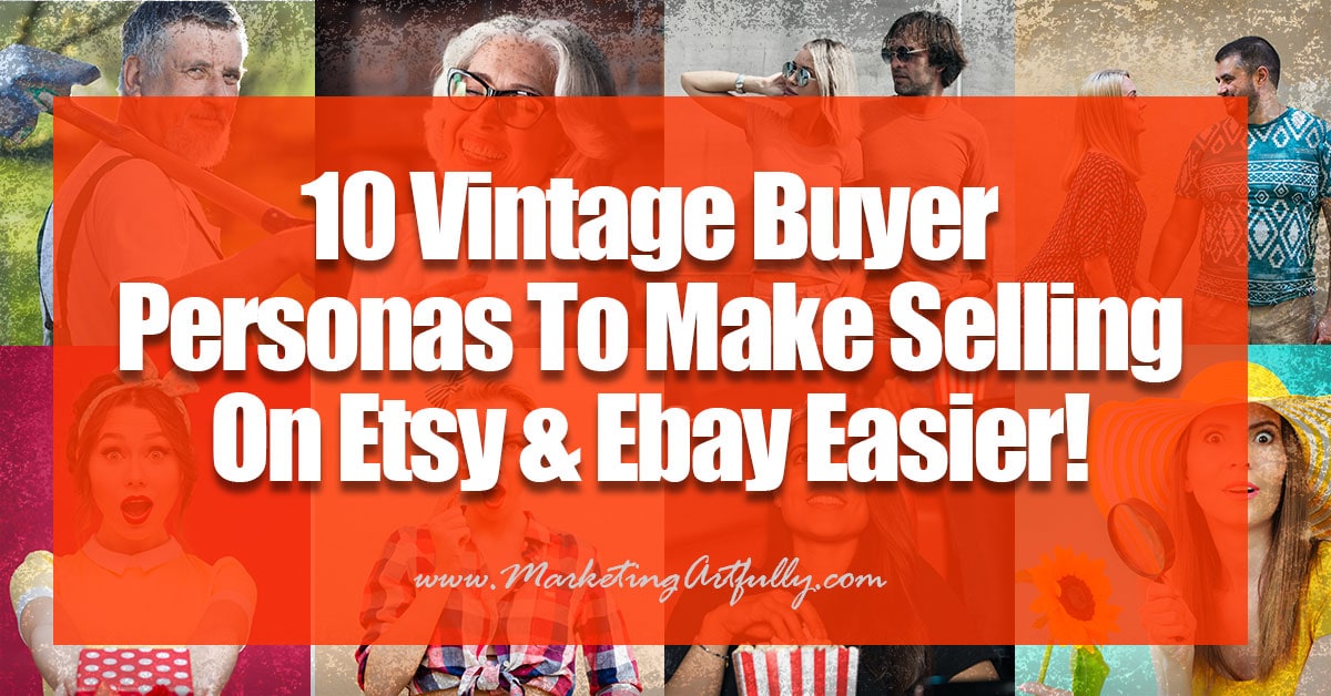 10 Vintage Buyer Personas To Make Selling On Etsy and Ebay Easier! .. The range of buyers can be anywhere from a little old lady trying to relive her childhood to a young hipster who is trying to be cutting edge cool!