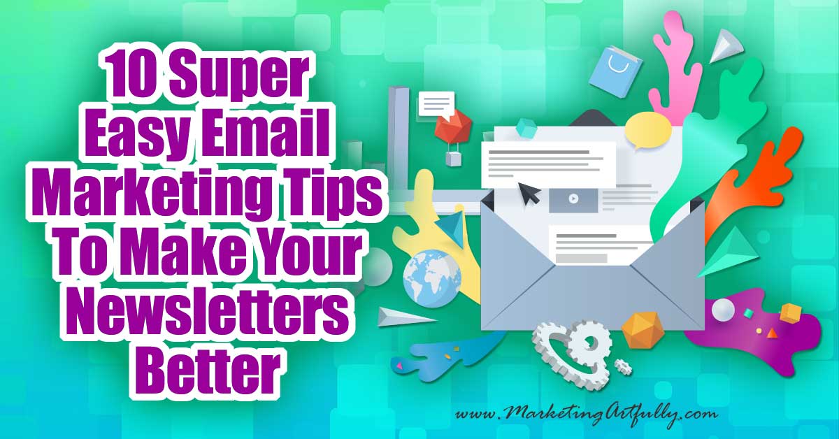10 Super Easy Email Marketing Tips To Make Your Newsletters Better... These 10 easy email marketing tips (plus a bonus!) are for my friends who are messing up their email efforts something fierce... easy, practical & can make a HUGE difference to your business!