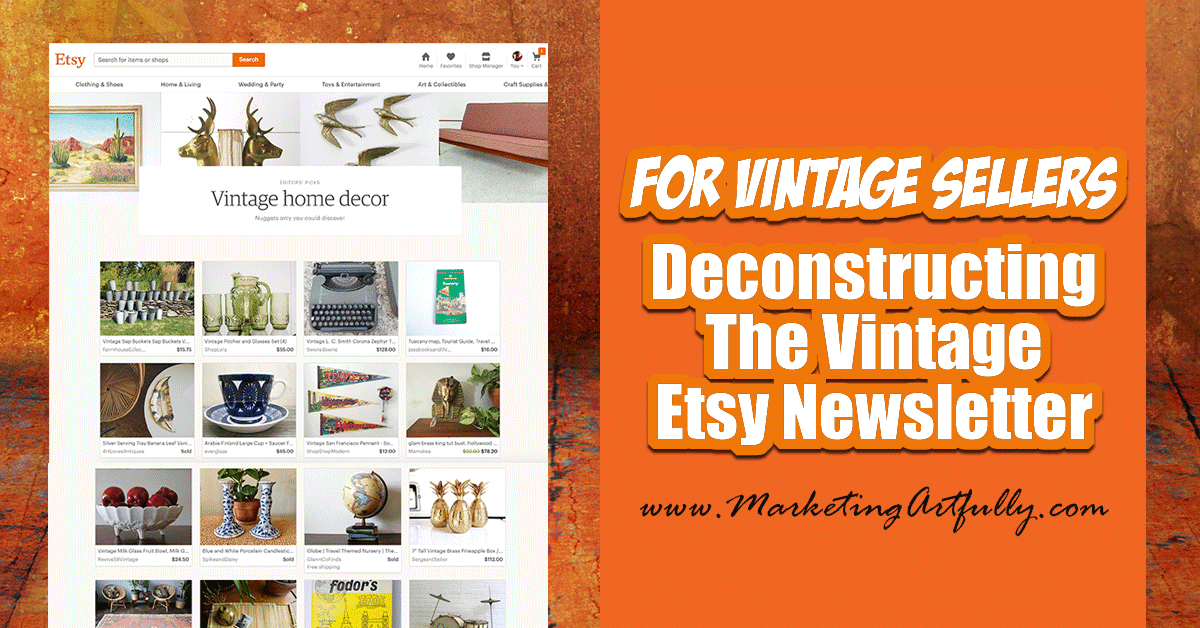 Deconstructing The Etsy Vintage Seller Newsletter... It is fascinating when a company you work with gives you a peek into their soul! For me this happened when the Etsy team sent out a newsletter SPECIFICALLY targeting vintage.