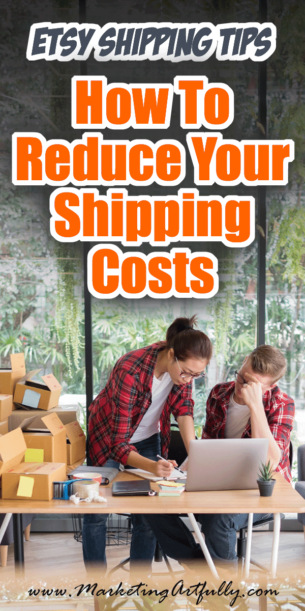 Etsy Shipping Tips - How To Reduce Your Shipping Costs