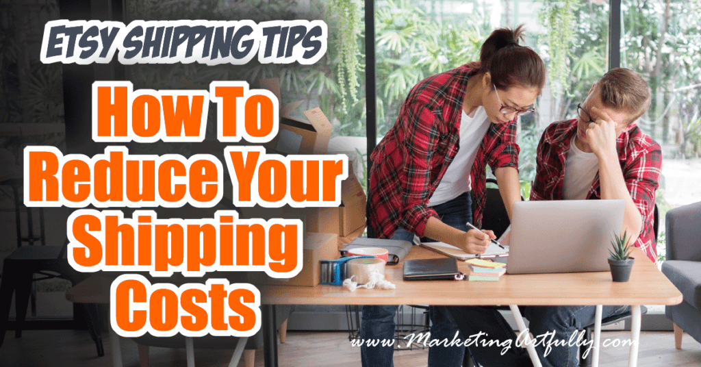 Etsy Shipping Tips How To Reduce Your Shipping Costs