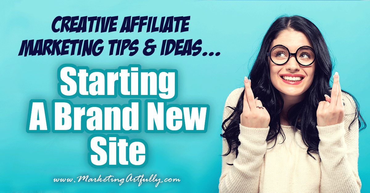 Creative Affiliate Marketing Tips & Ideas... Part 1 - Starting A Brand New Site… A new affiliate website can be super exciting (and a wee bit scary!) This case study looks at all the bits and pieces of beginning affiliate marketing, how to find your audience, join affiliate programs and get targeted, buying readers.