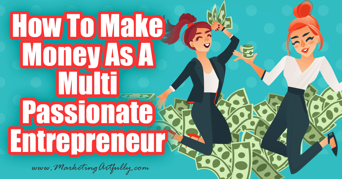 How To Make Money As A Multi Passionate Entrepreneur... I am always pleasantly surprised when one of my readers says she already has a whole bunch of different parts of her business (in real life terms this means that she is a multi-passionate entrepreneur). But most of my peeps have no idea how to make money from all that attention they get for all the different parts of their businesses!