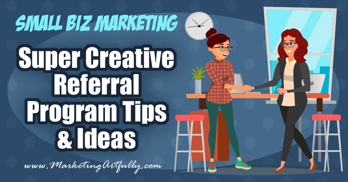 Super Creative Referral Program Tips and Ideas... Whether you are a shop keeper, real estate agent, direct salesperson or service professional, having a referral program can be one of the easiest ways to get new business. Functionally, a referral is someone who already has a good feeling about working with or buying from you because someone recommended you, making the sale much easier! This post will walk you though all kinds of tips and ideas for setting up your own referral program!