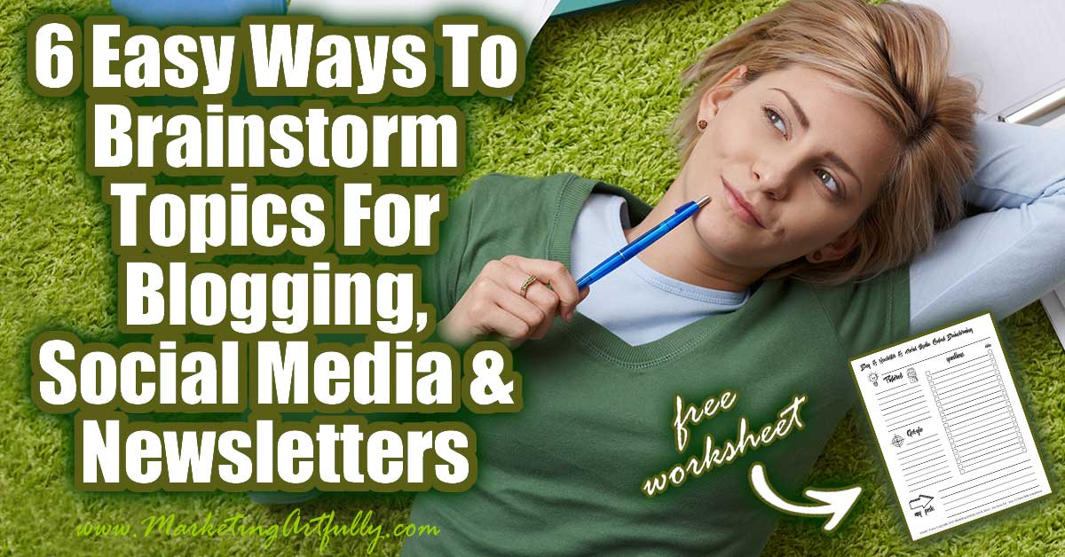 6 Easy Ways To Brainstorm Topics For Blogging, Social Media and Newsletters