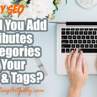 Etsy Marketing Archives Artfully Do You Need To Add Attributes And Categories Your Les Tags For Etsy Seo