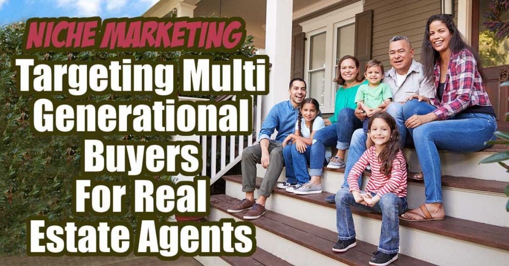 Targeting Multi Generational Buyers For Real Estate Agents