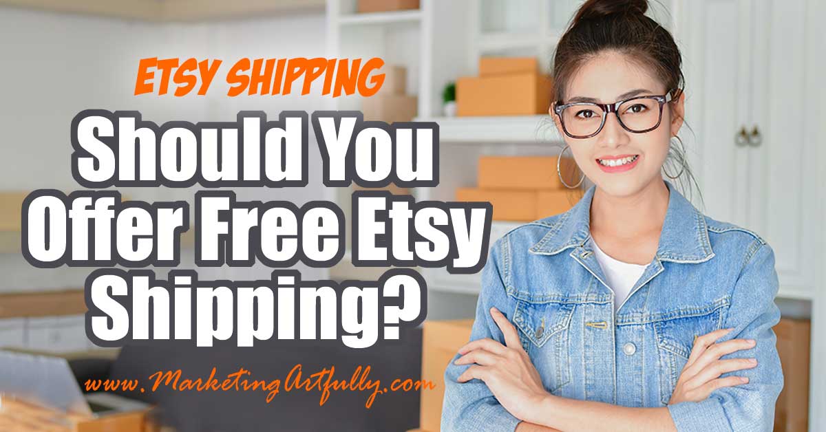 Should You Offer Free Etsy Shipping - should you offer free etsy shipping etsy recently announced that shops that offer free or
