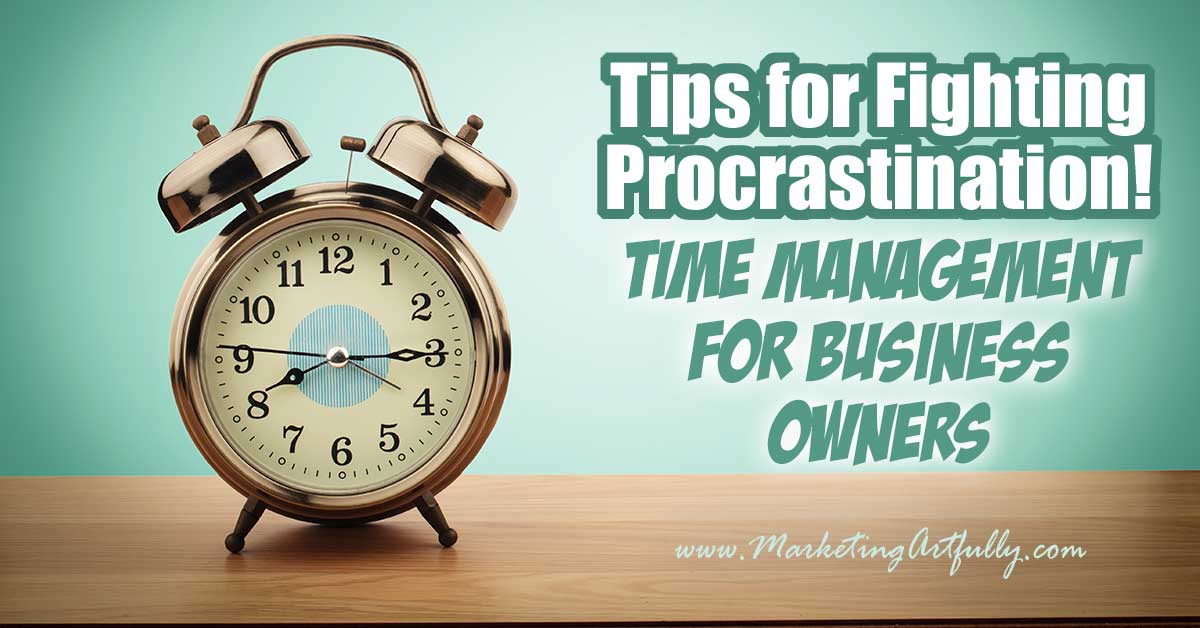 Tips for Fighting Procrastination! Time Management For Business Owners... As small business owners we often obsess about time management, but honestly sometimes it is just procrastination rearing its ugly head. Today's personal development post is about how to get motivated and stop procrastinating.