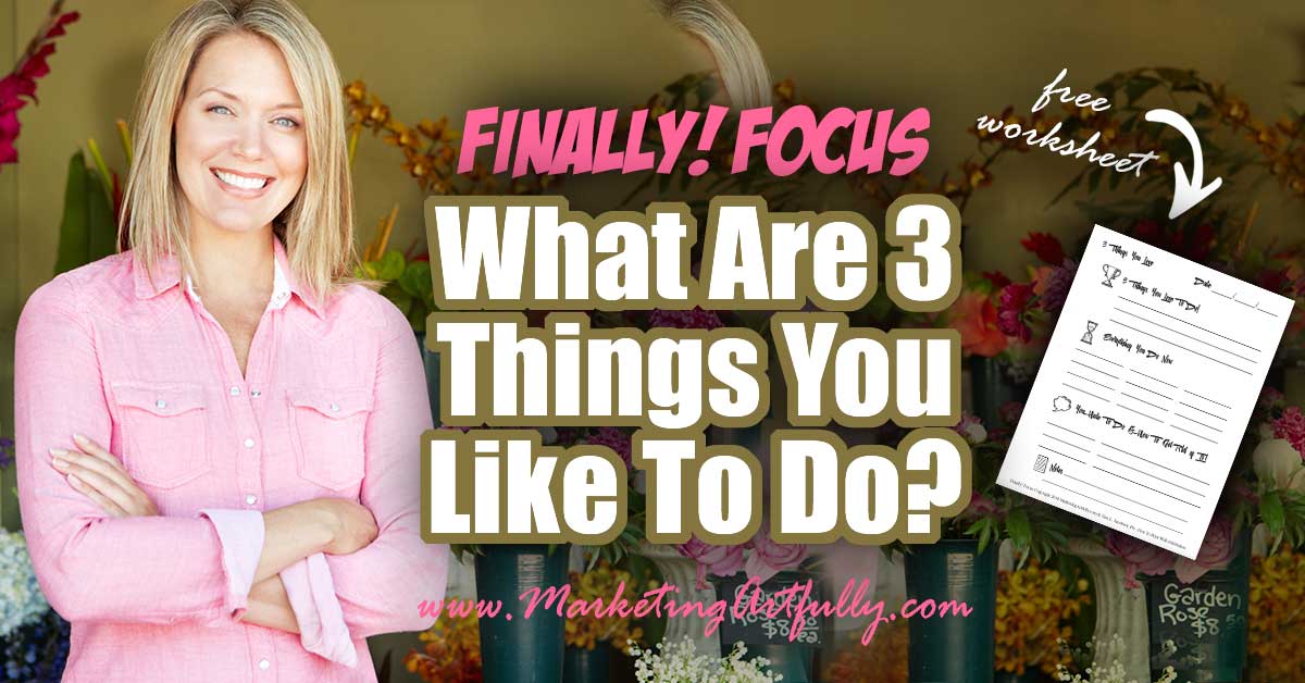 What Are 3 Things You Like To Do? - Finally Focus for Creative Entrepreneurs.... Today we are going to talk about the 3 things you personally like to do! As creative entrepreneurs we can get 