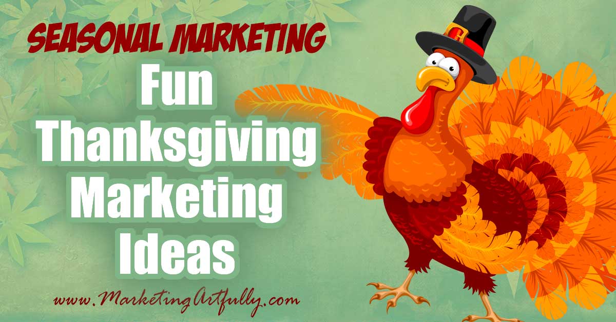 Fun Thanksgiving Marketing Campaign Ideas... Doing a Thanksgiving marketing campaign? Here are my best tips and ideas for how to promote your business or products during the Thanksgiving seasonal holiday!